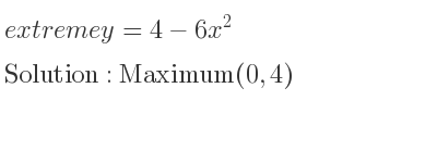 The extreme y=4-6x^2 is Maximum(0,4)